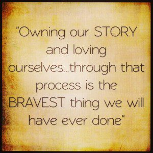 A quote about owning our story and loving ourselves.